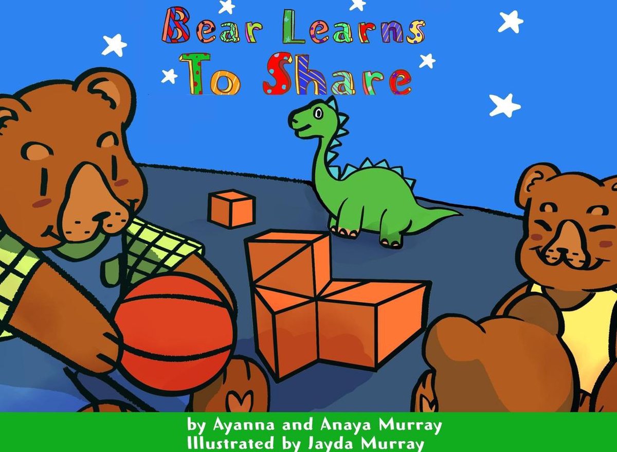 Bear Learns 1 - Bear Learns to Share - AYANNA MURRAY