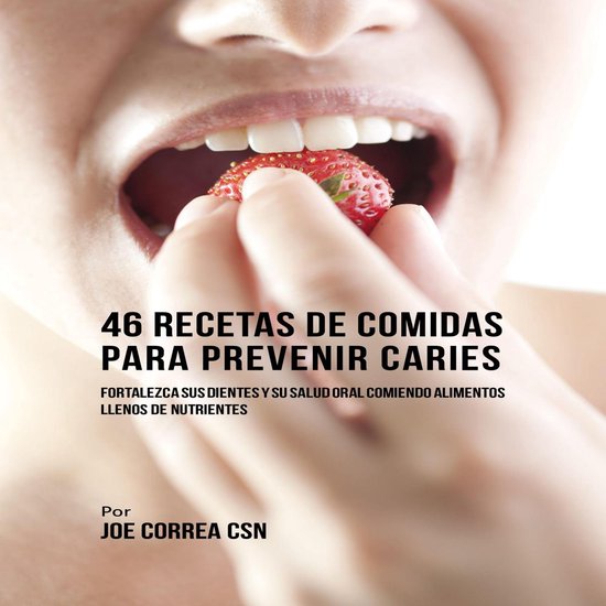 46 Recetas de Comidas Para Prevenir Caries - cover