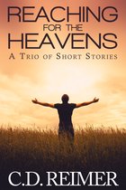 A Trio of Short Stories - Reaching For The Heavens (A Trio of Short Stories)