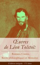 OEuvres de Léon Tolstoï: Romans, Contes, Récits philosophiques et Mémoires (L'édition intégrale - 171 titres)