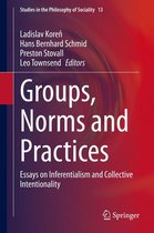 Studies in the Philosophy of Sociality 13 - Groups, Norms and Practices