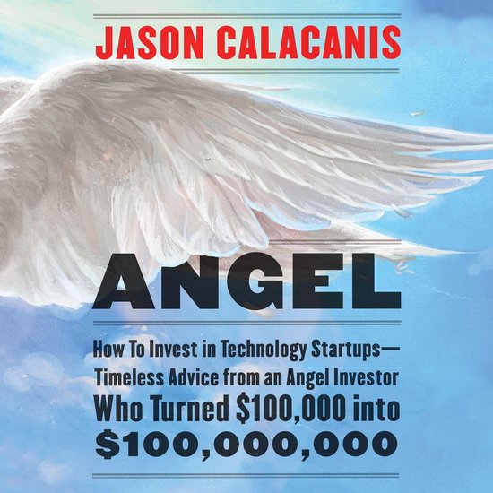 Boek "Angel" van Jason Calacanis met een engelenvleugel en de tekst "Angel: How To Invest in Technology Startups".