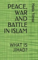 Peace, War and Battle in Islam