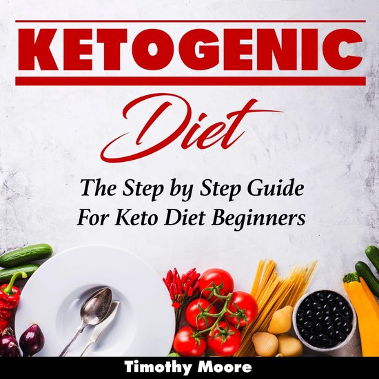 Ketogenic Diet: The Step by Step Guide For Keto Diet Beginne ... - cover