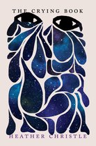 Boekkaft met de titel 'THE CRYING BOOK' en naam 'HEATHER CHRISTLE'. Abstracte sterrenbeelden in blauwe en paarse tinten vormen twee gezichten.