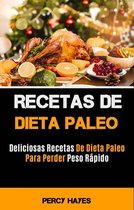 Recetas De Dieta Paleo: Deliciosas Recetas De Dieta Paleo Para Perder Peso Rápido