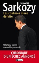 Nicolas Sarkozy - Les coulisses d'une défaite