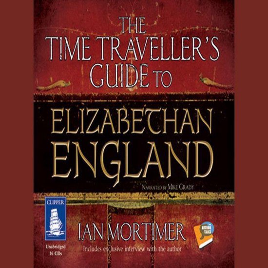 Couverture du livre 'The Time Traveller's Guide to Elizabethan England' par Ian Mortimer, avec le texte 'Unabridged 16 CDs'.
