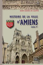 Arremouludas - Histoire de la Ville d'Amiens (Tome Ier)