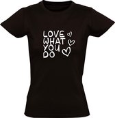 Love what you do dames t-shirt | posotiviteit | werk | carriere | cadeau | Zwart