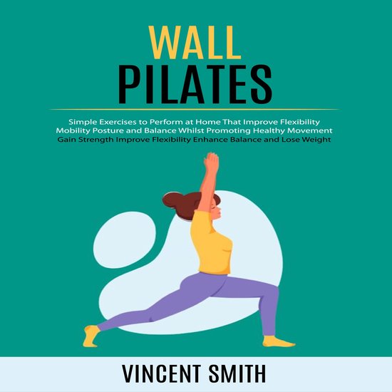 Wall Pilates: Gain Strength Improve Flexibility Enhance Bala ... - cover