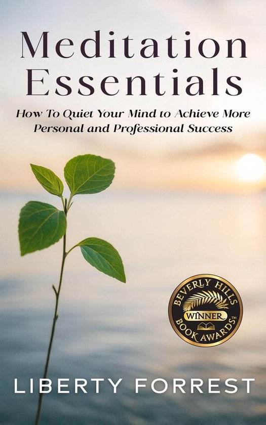 Meditation Essentials: How To Quiet Your Mind to Achieve Mor ... - cover