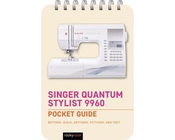 The Pocket Guide Series for Sewing 3 - Singer Quantum Stylist 9960: Pocket Guide