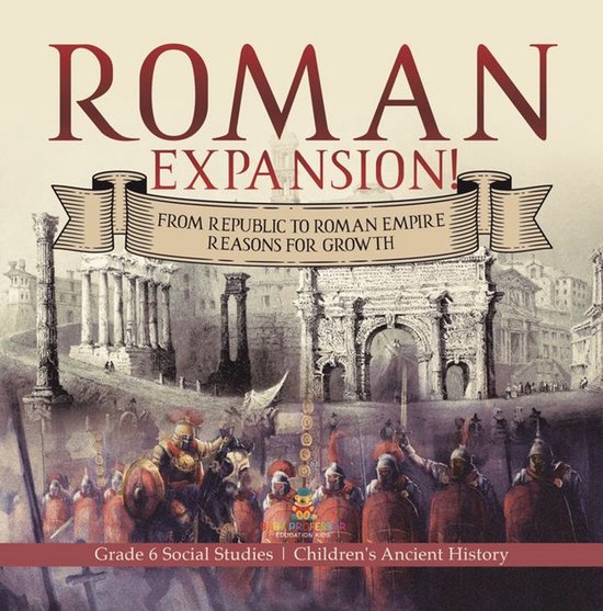 Roman Expansion! : From Republic to Roman Empire Reasons for ... - cover