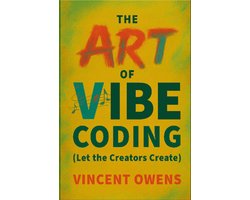Omslag van The Art of Vibe Coding (Let the Creators Create)