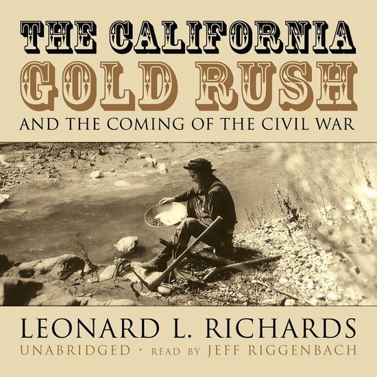 The California Gold Rush and the Coming of the Civil War - cover