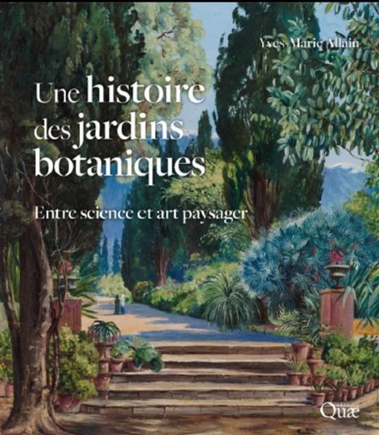 Livre : "Une histoire des jardins botaniques". Peinture d'un jardin botanique luxuriant avec un chemin menant vers le haut par des marches en pierre, entouré de plantes en pot et d'arbres.