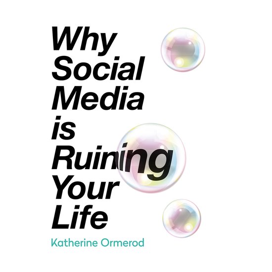 Why Social Media is Ruining Your Life - cover