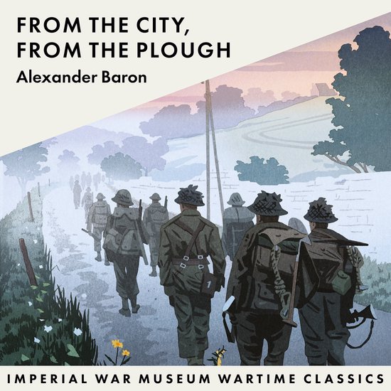 Alexander Baron's 'War Trilogy'- From the City, From the Plo ... - cover