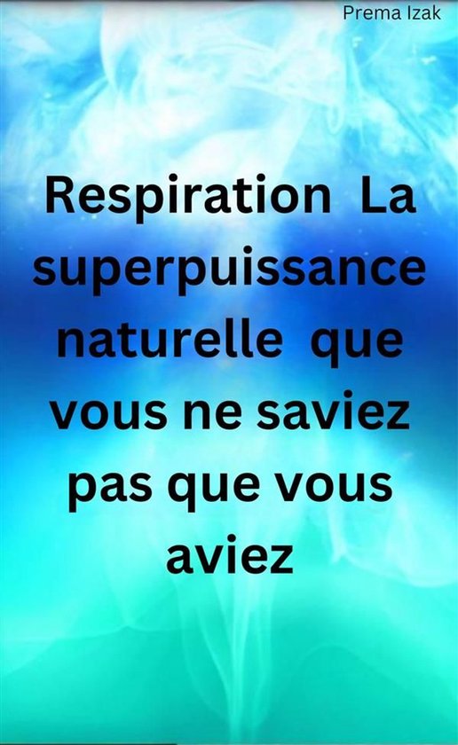 Respiration La superpuissance naturelle que vous ne saviez p ... - cover