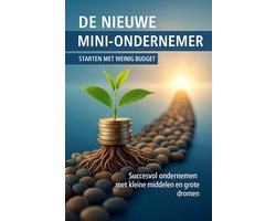 De Nieuwe Mini-ondernemer: Starten met Weinig Budget