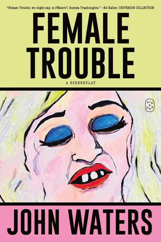 Boekomslag van "Female Trouble" met een geschilderd portret van een vrouw met blond haar, blauwe oogschaduw en een rode mond. "FEMALE TROUBLE" en "JOHN WATERS" staan groot in tekst.