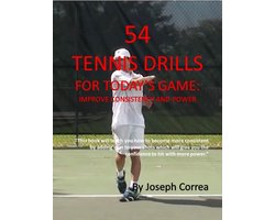 54 Tennis Drills for Today’s Game: Improve Consistency and Power
