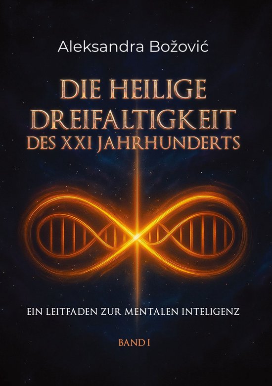 Ein Leitfaden zur mentalen Intelligenz - DIE HEILIGE DREIFAL ... - cover