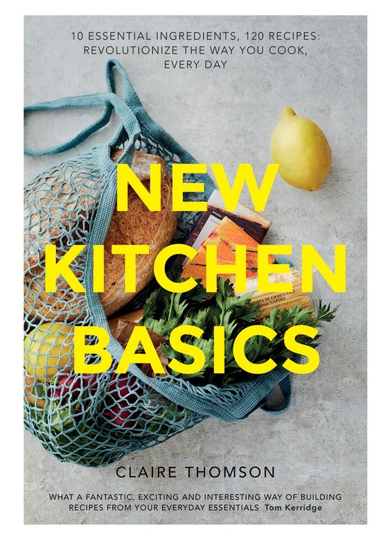 New Kitchen Basics: 10 Essential Ingredients, 120 Recipes: R ... - cover