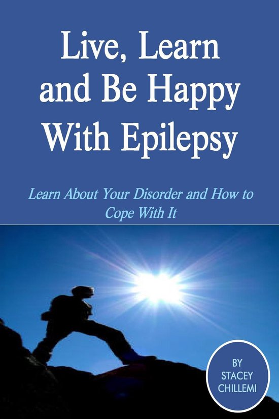 Live, Learn and Be Happy With Epilepsy: Learn About Your Dis ... - cover