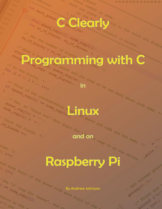 C Clearly - Programming With C In Linux and On Raspberry Pi - cover