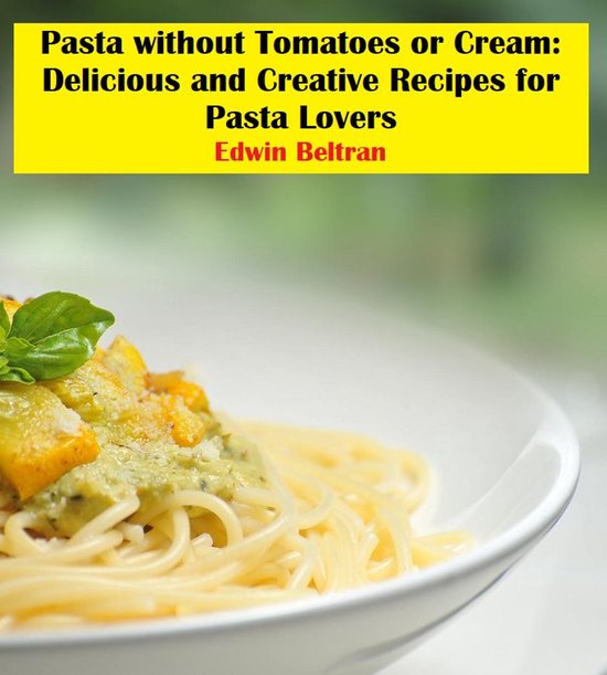 Recipes - Pasta without Tomatoes or Cream
