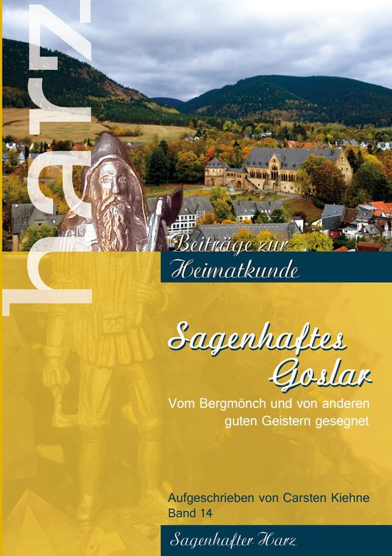 Harz - Beiträge zur Heimatkunde 14 - Sagenhaftes Goslar - cover