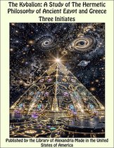 The Kybalion: A Study of The Hermetic Philosophy of Ancient Egypt and Greece