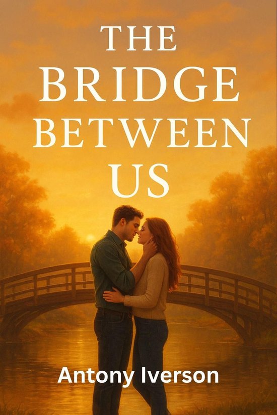 Romance is here 19 - The Bridge Between Us (ebook), Antony Iverson ...