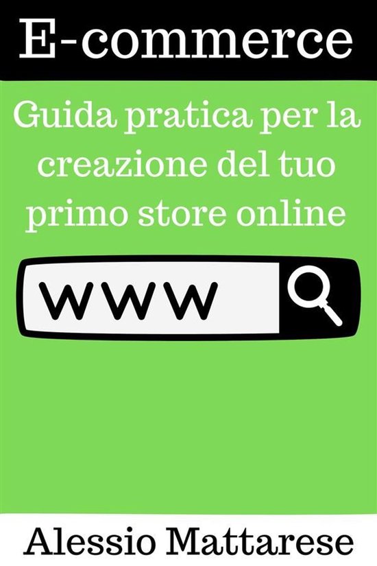 E-commerce: Guida pratica per la creazione del tuo primo sto ... - cover