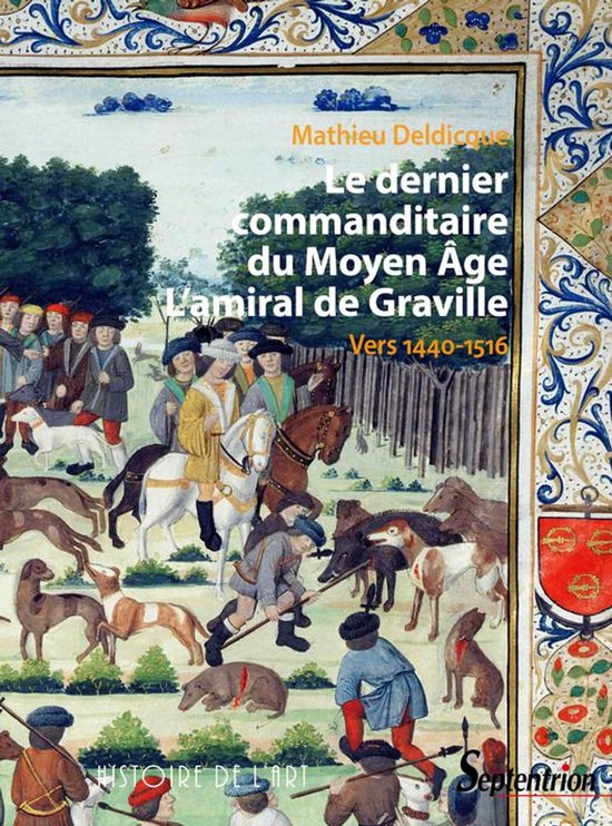 Histoire de l’art - Le dernier commanditaire du Moyen Âge. L'amiral de Graville