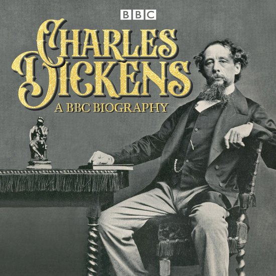 Charles Dickens: A BBC Biography - cover