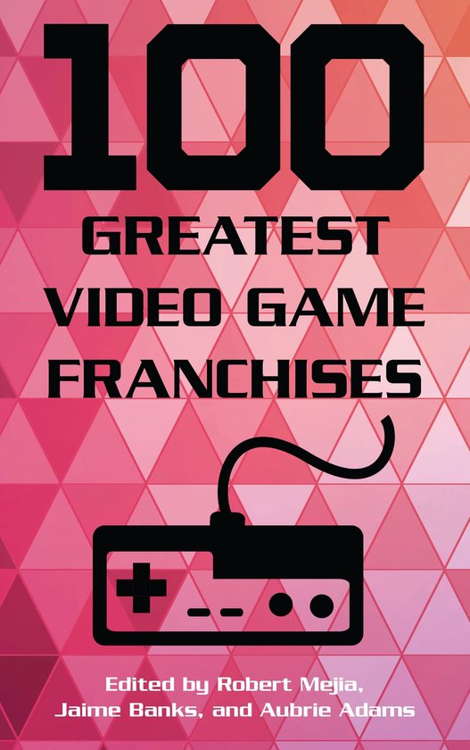 100 Greatest... - 100 Greatest Video Game Franchises - cover