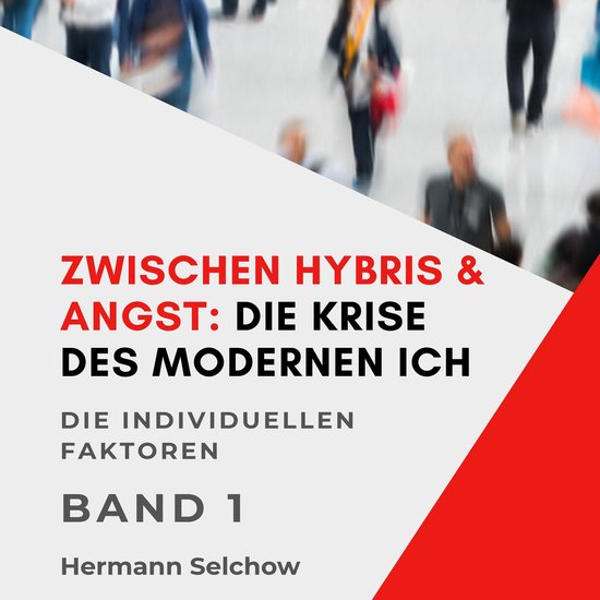 Zwischen Hybris & Angst: Die Krise des modernen Ich Band I - cover