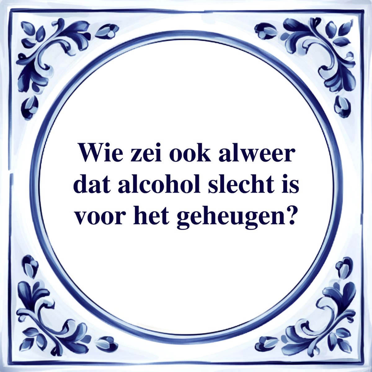 Agrifans Spreuk Tegel - Altijd Dronken - Tegeltjeswijsheid - Kado Wit