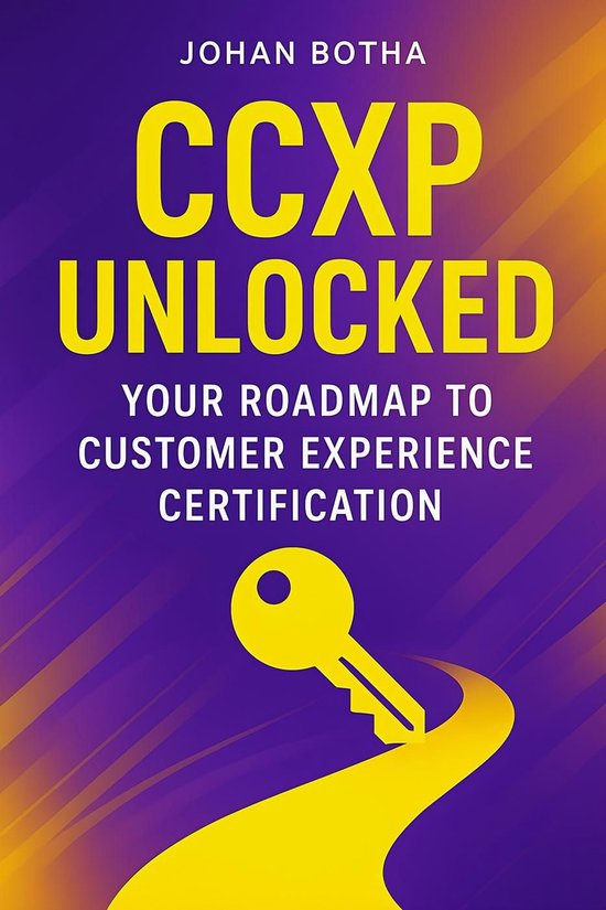 CCXP Unlocked: Your Roadmap to Customer Experience Certification
