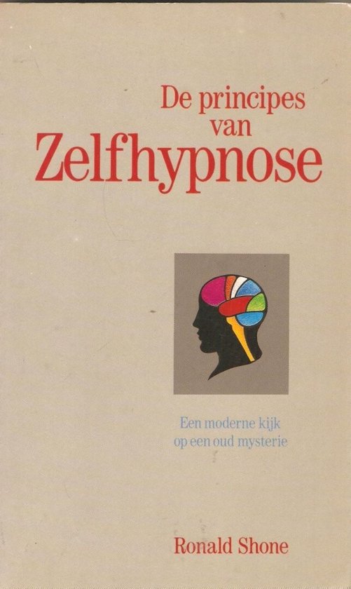 De principes van Zelfhypnose - Een moderne kijk op een oud mysterie
