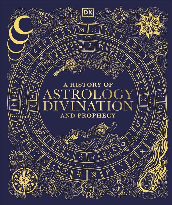 De omslag van een boek met de titel "A History of Astrology, Divination and Prophecy" in goudkleurige letters op een donkerblauwe achtergrond. Rondom het midden staat een gouden cirkel met astrologische symbolen.