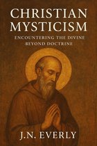 Christian Mysticism: Encountering the Divine Beyond Doctrine