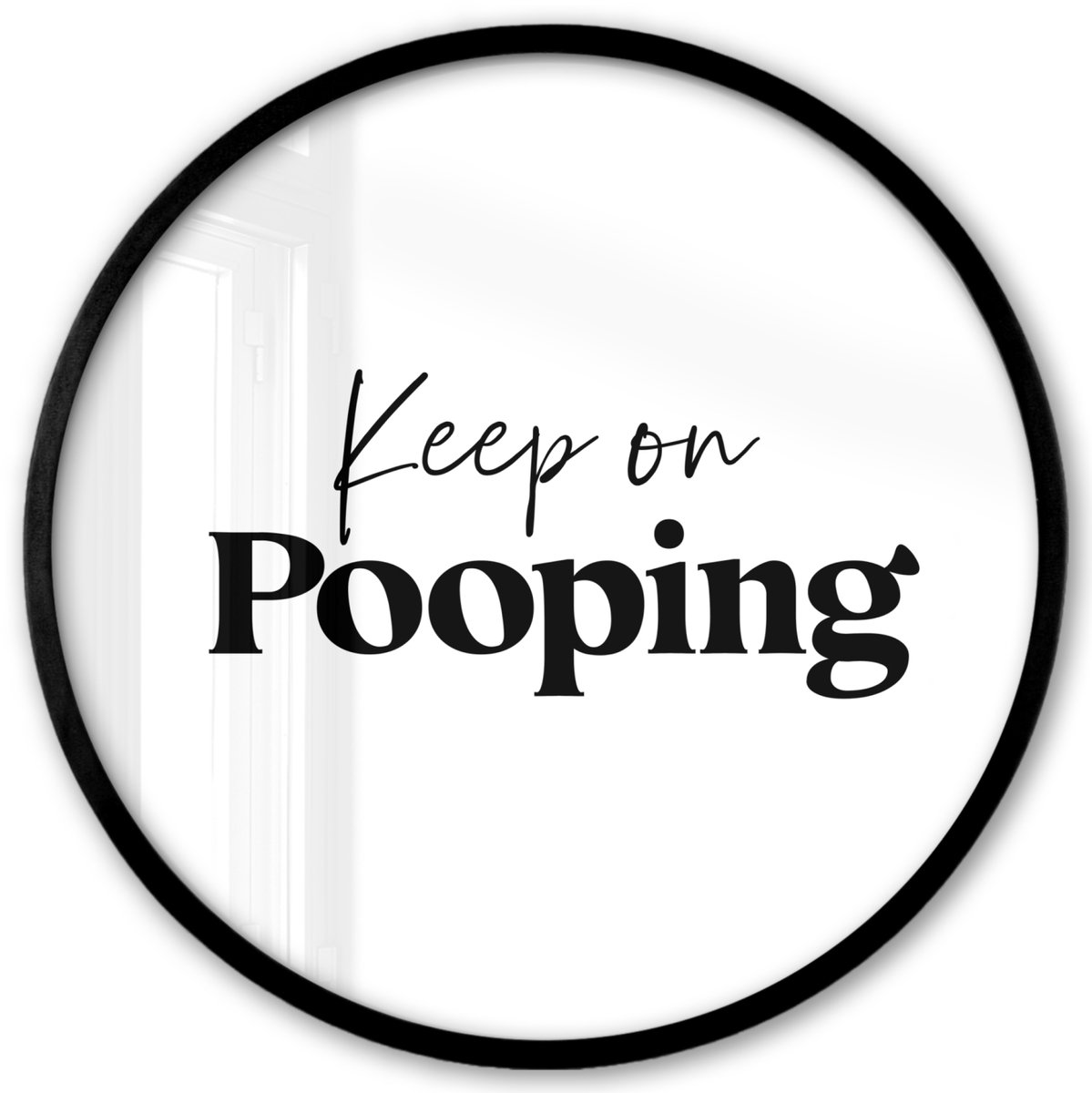 FrameYourWall Poster in lijst Rond - Fotolijst 40x40 cm - Posters - Spreuken - Keep on pooping - Wit - Quotes - Ronde posterlijst zwart - Decoratie - Wanddecoratie woonkamer - Muurdecoratie slaapkamer