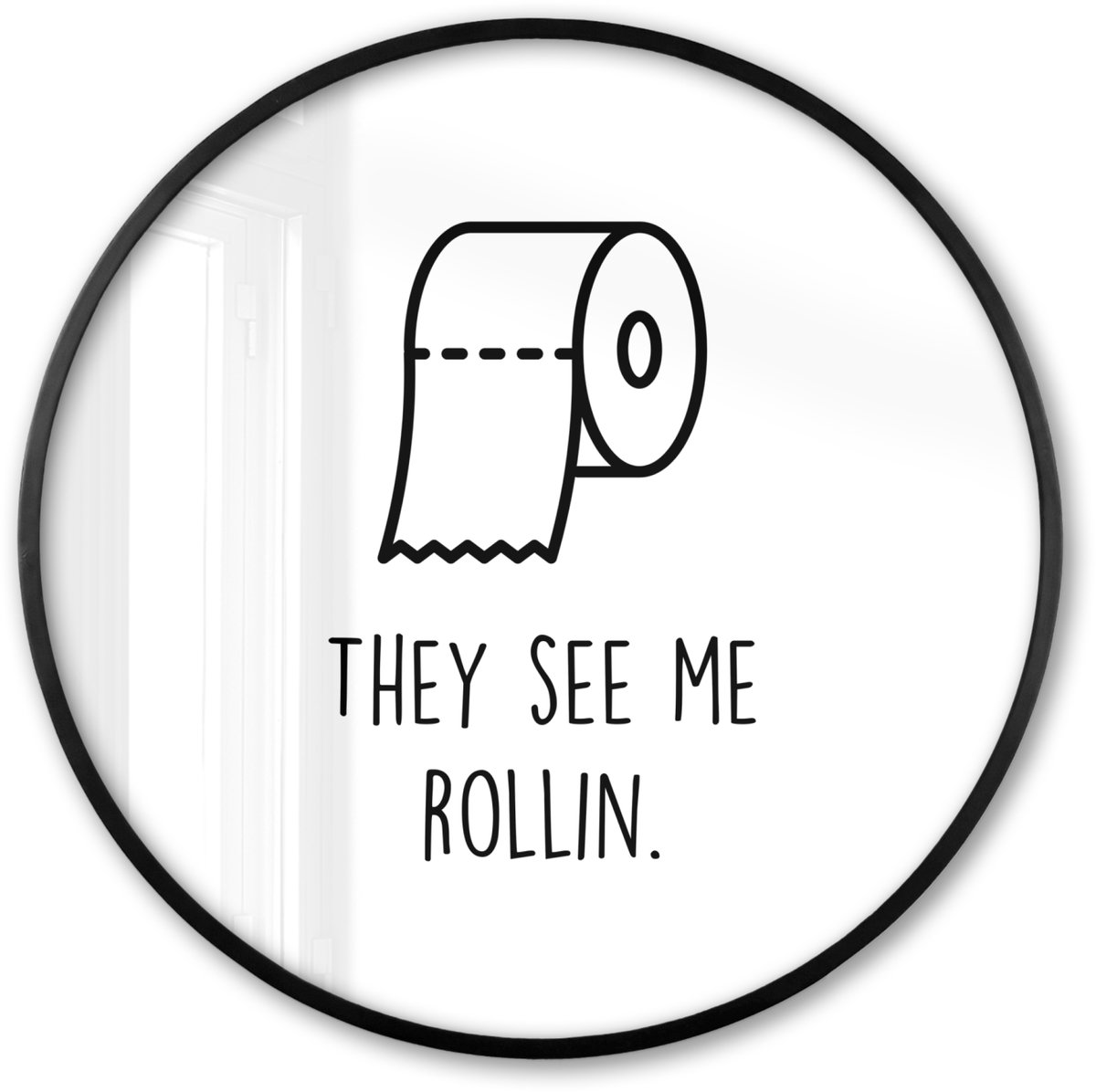 FrameYourWall Poster in lijst Rond - Fotolijst 80x80 cm - Posters - Spreuk - WC papier - They see me rollin - Wit - Quotes - Ronde posterlijst zwart - Decoratie - Wanddecoratie woonkamer - Muurdecoratie slaapkamer