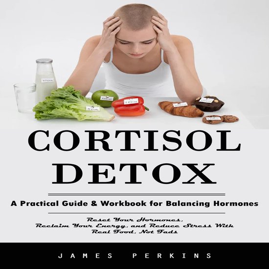 Cortisol Detox: A Practical Guide & Workbook for Balancing H ... - cover