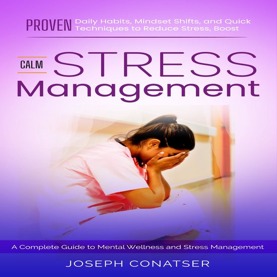 Stress Management: A Complete Guide to Mental Wellness and S ... - cover
