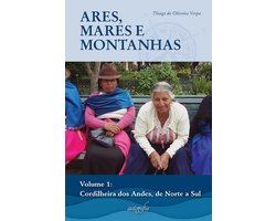 Ares, Mares e Montanhas vol.I: Cordilheira dos Andes, de norte a sul
